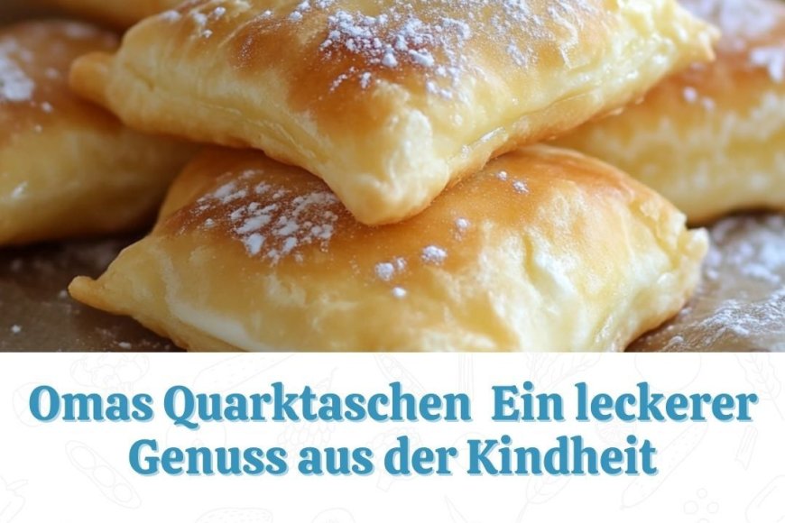 Omas Quarktaschen Ein leckerer Genuss aus der Kindheit - Rezepte Omas Quarktaschen Ein leckerer Genuss aus der Kindheit - Rezepte